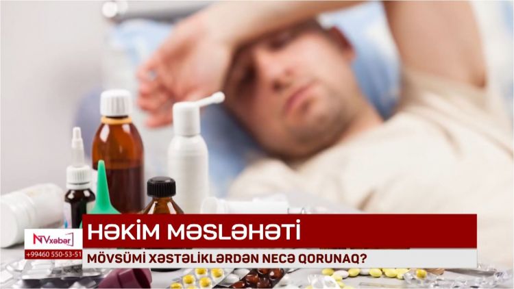 Mövsümi xəstəliklərdən necə qorunaq?<font color=red> - VİDEO</font>