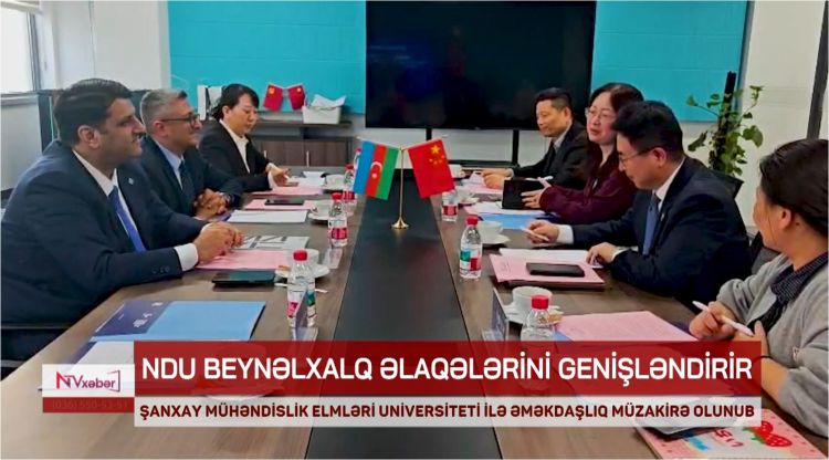 NDU ilə Şanxay Mühəndislik Elmləri Universiteti arasında əməkdaşlıq müzakirə olunub<font color=red> - VİDEO</font>