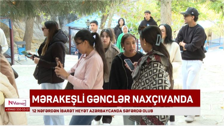 Mərakeşli gənclərin Naxçıvana səfəri təşkil olunub<font color=red> - VİDEO</font>