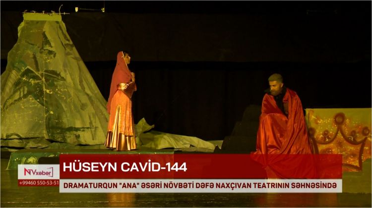 Hüseyn Cavidin “Ana” əsəri növbəti dəfə Naxçıvan teatrının səhnəsində<font color=red> - VİDEO</font>