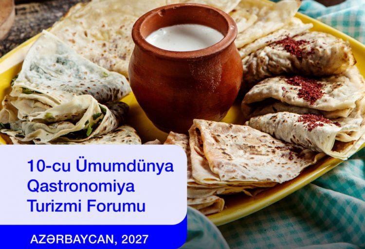 Azərbaycan 10-cu Ümumdünya Qastronomiya Turizmi Forumuna ev sahibliyi edəcək