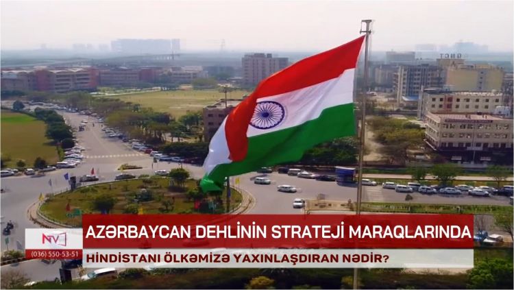 Hindistanı Azərbaycana yaxınlaşdıran nədir?<font color=red> - VİDEO</font>