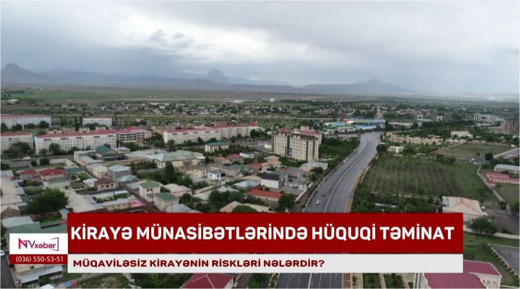 Müqaviləsiz kirayələrin riskləri nələrdir?<font color=red> - VİDEO</font>