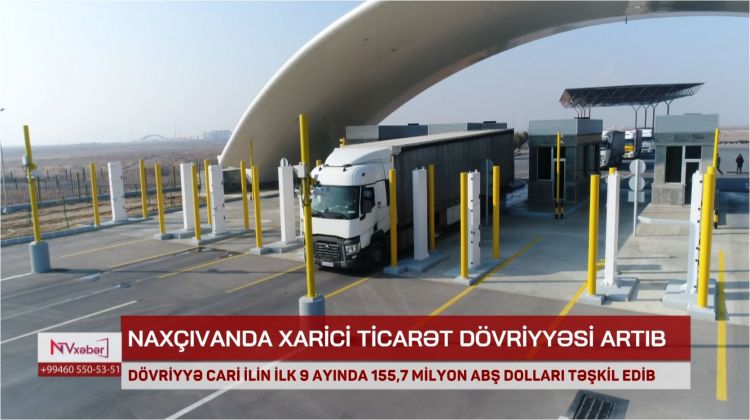 Naxçıvanda xarici ticarət dövriyyəsi artıb<font color=red> - VİDEO</font>